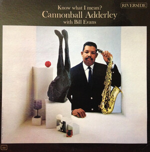 Know What I Mean? by Cannonball Adderley With Bill Evans (Album
